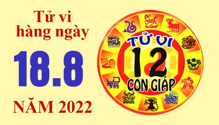 Tử vi 12 con giáp 18/8/2022: Mùi tài lộc tăng rõ rệt, Thìn tình cảm trắc trở