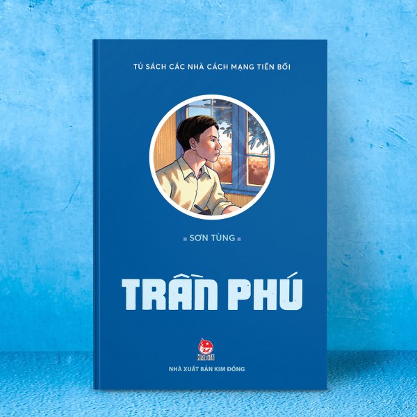 Nhà xuất bản Kim Đồng ra mắt truyện kí đặc sắc “Trần Phú” của tác giả Sơn Tùng