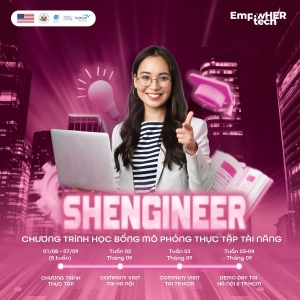 Chương trình Học bổng SHEngineer Program: Trao quyền cho phụ nữ chinh phục ngành công nghệ!