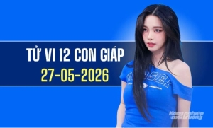 Ngày 27/5/2026: Tử vi 12 con giáp Sửu tiến triển, Thìn thuận lợi