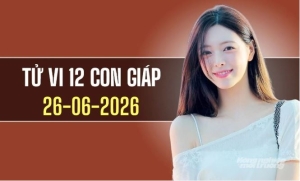 Tử vi hôm nay 26/6/2026 của 12 con giáp: Tý đón vận may,Thìn – Tỵ khởi sắc